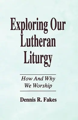 Erkundung unserer lutherischen Liturgie - Exploring Our Lutheran Liturgy