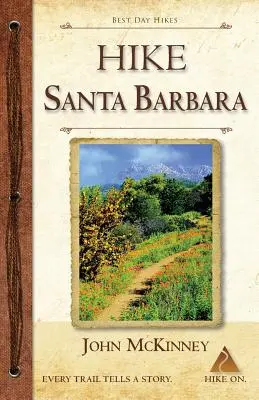 HIKE Santa Barbara: Die besten Tageswanderungen in den Canyons & Foothills, auch Strandwanderungen! - HIKE Santa Barbara: Best Day Hikes in the Canyons & Foothills, Beach Hikes, too!