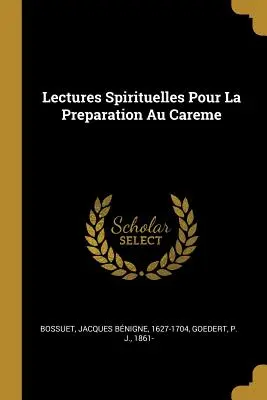 Spirituelle Vorlesungen für die Vorbereitung auf die Pflege - Lectures Spirituelles Pour La Preparation Au Careme