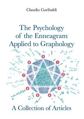 Die Psychologie des Enneagramms angewandt auf die Graphologie - Eine Sammlung von Artikeln - Englische Version - The Psychology of the Enneagram Applied to Graphology - A Collection of Articles - English version