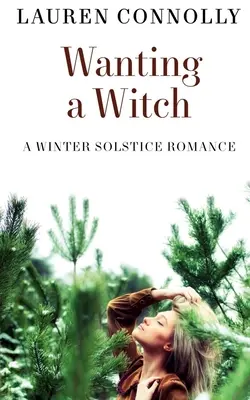 Der Wunsch nach einer Hexe: Eine Wintersonnenwende-Romanze - Wanting a Witch: A Winter Solstice Romance