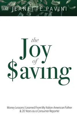 Die Freude am Sparen: Geldlektionen, die ich von meinem italienisch-amerikanischen Vater und 20 Jahren als Verbraucherreporter gelernt habe - The Joy of Saving: Money Lessons I Learned From My Italian-American Father & 20 Years as a Consumer Reporter