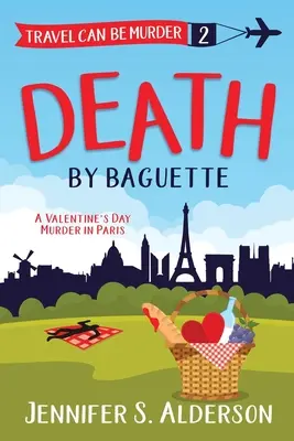 Tod durch Baguette: Ein Mord zum Valentinstag in Paris - Death by Baguette: A Valentine's Day Murder in Paris