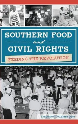 Southern Food und Bürgerrechte: Die Revolution ernähren - Southern Food and Civil Rights: Feeding the Revolution
