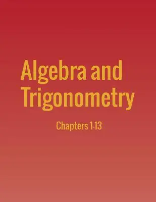 Algebra und Trigonometrie: Kapitel 1-13 - Algebra and Trigonometry: Chapters 1-13