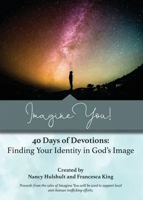 Stell dir dich vor! 40 Tage voller Andachten: Finde deine Identität in Gottes Ebenbild - Imagine You! 40 Days of Devotions: Finding Your Identity in God's Image