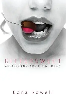 Bittersüß: Bekenntnisse, Geheimnisse und Poesie - Bittersweet: Confessions, Secrets & Poetry