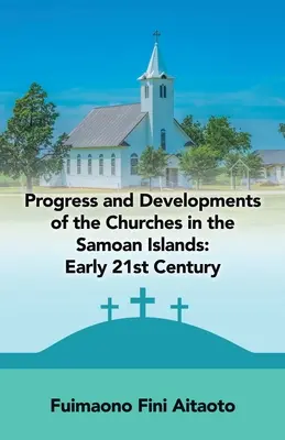 Fortschritte und Entwicklungen der Kirchen auf den Samoanischen Inseln: Anfang des 21. Jahrhunderts - Progress and Developments of the Churches in the Samoan Islands: Early 21St Century
