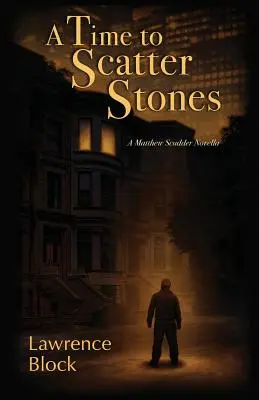 Eine Zeit, Steine zu streuen: Eine Matthew Scudder Novelle - A Time to Scatter Stones: A Matthew Scudder Novella