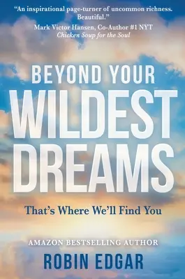 Jenseits Ihrer wildesten Träume: Dort werden wir Sie finden - Beyond Your Wildest Dreams: That's Where We'll Find You