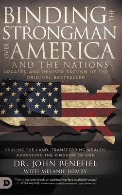 Den Strongman über Amerika und die Nationen binden: Das Land heilen, Reichtum transferieren und das Reich Gottes voranbringen - Binding the Strongman over America and the Nations: Healing the Land, Transferring Wealth, and Advancing the Kingdom of God