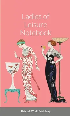 Notizbuch für Damen der Freizeit - Ladies of Leisure Notebook
