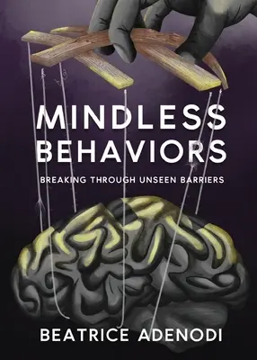 Geistlose Verhaltensweisen: Unsichtbare Barrieren durchbrechen - Mindless Behaviors: Breaking through Unseen Barriers