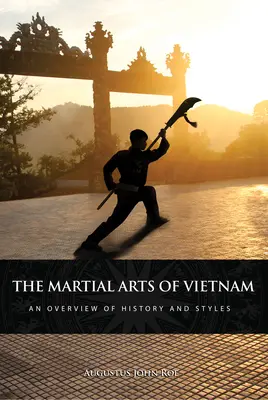 Die Kampfkünste in Vietnam: Ein Überblick über Geschichte und Stile - The Martial Arts of Vietnam: An Overview of History and Styles