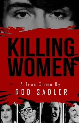 Frauen töten: Die wahre Geschichte der Schreckensherrschaft des Serienmörders Don Miller - Killing Women: The True Story of Serial Killer Don Miller's Reign of Terror