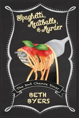 Spaghetti, Fleischbällchen und Mord: Ein gemütlicher Krimi im Diner der 2. Chance - Spaghetti, Meatballs, & Murder: A 2nd Chance Diner Cozy Mystery
