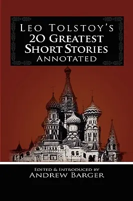 Die 20 größten Kurzgeschichten von Leo Tolstoi mit Kommentaren - Leo Tolstoy's 20 Greatest Short Stories Annotated