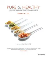 Rein und gesund: Gesunde indische vegetarische Küche - Pure & Healthy: Healthy Indian Vegetarian Cuisine