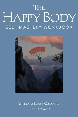 Der glückliche Körper: Arbeitsbuch zur Selbstbeherrschung - The Happy Body: Self Mastery Workbook