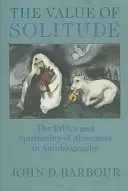 Der Wert der Einsamkeit: Die Ethik und Spiritualität des Alleinseins in der Autobiographie - The Value of Solitude: The Ethics and Spirituality of Aloneness in Autobiography
