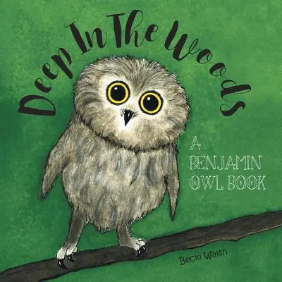 Tief in den Wäldern: Ein Benjamin Blümchen Buch - Deep In The Woods: A Benjamin Owl Book