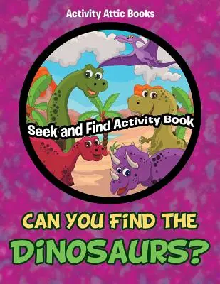 Kannst du die Dinosaurier finden? Suchen und Finden Activity Buch - Can You Find the Dinosaurs? Seek and Find Activity Book