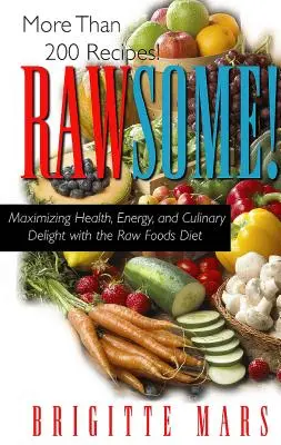 Rawsome!: Maximierung von Gesundheit, Energie und kulinarischem Genuss mit der Rohkost-Diät - Rawsome!: Maximizing Health, Energy, and Culinary Delight with the Raw Foods Diet