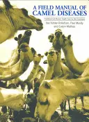 Ein Handbuch der Kamelkrankheiten: Traditionelle und moderne Gesundheitsfürsorge für das Dromedar - A Field Manual of Camel Diseases: Traditional and Modern Healthcare for the Dromedary