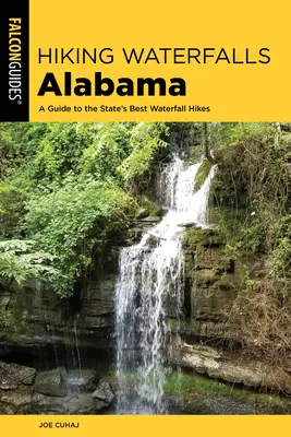 Wandern - Wasserfälle in Alabama: Ein Führer zu den besten Wasserfall-Wanderungen des Staates - Hiking Waterfalls Alabama: A Guide to the State's Best Waterfall Hikes