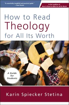 Wie man Theologie richtig liest: Ein Leitfaden für Studenten - How to Read Theology for All Its Worth: A Guide for Students