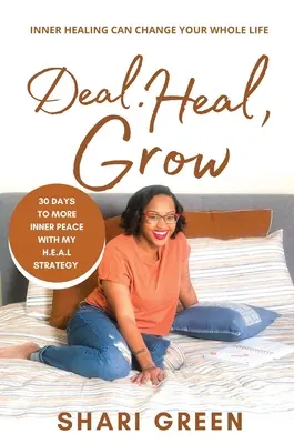 Deal Heal Grow: 30 Tage für mehr inneren Frieden - Deal Heal Grow: 30 Days To More Inner Peace