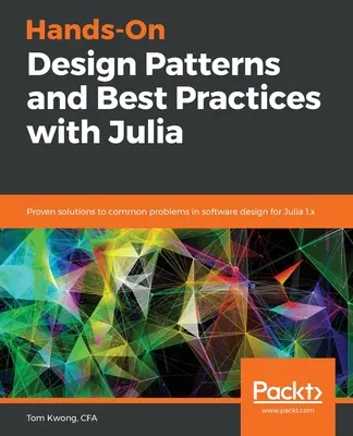 Praktische Entwurfsmuster und bewährte Praktiken mit Julia - Hands-On Design Patterns and Best Practices with Julia