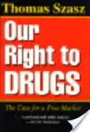 Unser Recht auf Drogen: Das Plädoyer für einen freien Markt - Our Right to Drugs: The Case for a Free Market