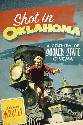 Shot in Oklahoma, 7: Ein Jahrhundert Kino im Bundesstaat Sooner - Shot in Oklahoma, 7: A Century of Sooner State Cinema