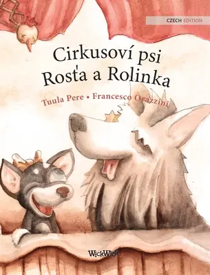 Cirkusov psi Rosťa a Rolinka: Tschechische Ausgabe der Zirkushunde Roscoe und Rolly - Cirkusov psi Rosťa a Rolinka: Czech Edition of Circus Dogs Roscoe and Rolly