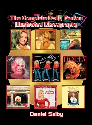 Die vollständige illustrierte Diskografie von Dolly Parton (gebunden) - The Complete Dolly Parton Illustrated Discography (hardback)