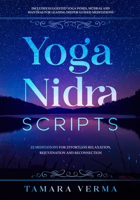 Yoga Nidra Skripte: 22 Meditationen für mühelose Entspannung, Verjüngung und Rückverbindung - Yoga Nidra Scripts: 22 Meditations for Effortless Relaxation, Rejuvenation and Reconnection