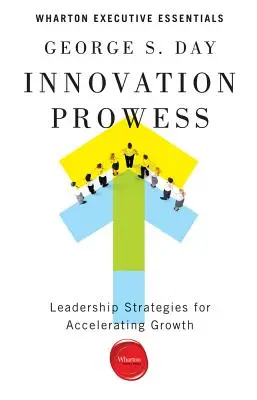 Innovationskraft: Führungsstrategien zur Beschleunigung des Wachstums - Innovation Prowess: Leadership Strategies for Accelerating Growth