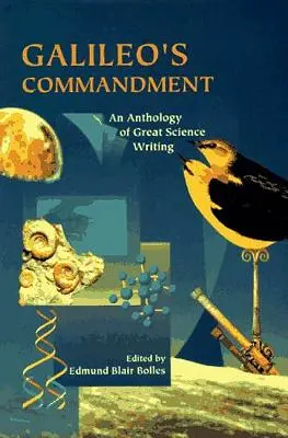 Galileos Gebot: 2.500 Jahre große Wissenschaftsliteratur - Galileo's Commandment: 2,500 Years of Great Science Writing