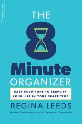 Der 8-Minuten-Organisator: Einfache Lösungen zur Vereinfachung Ihres Lebens in Ihrer Freizeit - The 8 Minute Organizer: Easy Solutions to Simplify Your Life in Your Spare Time