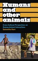 Menschen und andere Tiere: Kulturübergreifende Perspektiven der Interaktion zwischen Mensch und Tier - Humans and Other Animals: Cross-Cultural Perspectives on Human-Animal Interactions