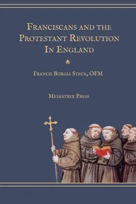 Die Franziskaner und die protestantische Revolution in England - Franciscans and the Protestant Revolution in England