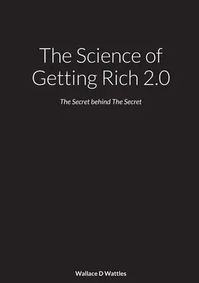 Die Wissenschaft des Reichwerdens 2.0: Das Geheimnis hinter The Secret - The Science of Getting Rich 2.0: The Secret behind The Secret