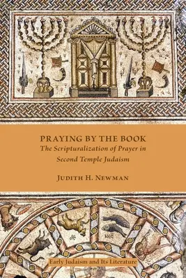 Beten nach dem Buch: Die Skripturalisierung des Gebets im Judentum des Zweiten Tempels - Praying by the Book: The Scripturalization of Prayer in Second Temple Judaism