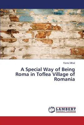 Eine besondere Art, Roma zu sein, im Dorf Toflea in Rumänien - A Special Way of Being Roma in Toflea Village of Romania