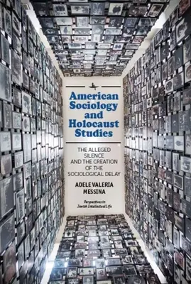 Amerikanische Soziologie und Holocaust-Studien: Das vermeintliche Schweigen und die Entstehung des soziologischen Aufschubs - American Sociology and Holocaust Studies: The Alleged Silence and the Creation of the Sociological Delay