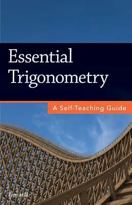 Grundlagen der Trigonometrie: Ein Leitfaden zum Selbststudium - Essential Trigonometry: A Self-Teaching Guide