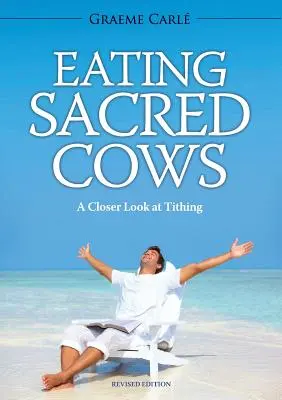 Heilige Kühe essen: Ein genauerer Blick auf den Zehnten - Eating Sacred Cows: A Closer Look at Tithing