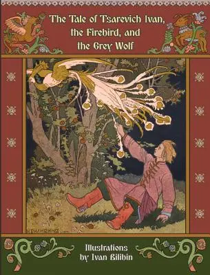 Das Märchen von Zarewitsch Iwan, dem Feuervogel und dem grauen Wolf - The Tale of Tsarevich Ivan, the Firebird, and the Grey Wolf
