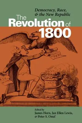 Die Revolution von 1800: Demokratie, Ethnie und die neue Republik - The Revolution of 1800: Democracy, Race, and the New Republic